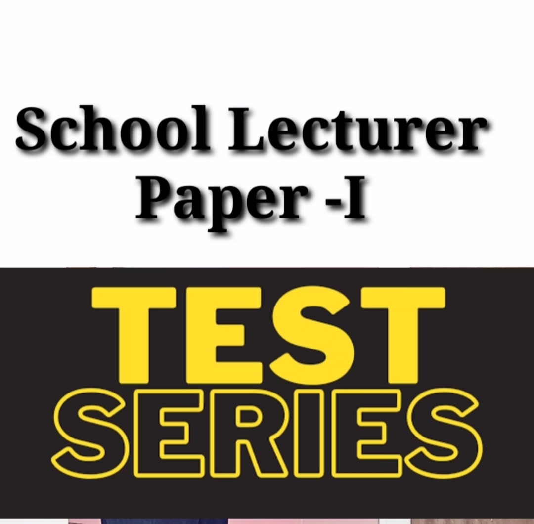 Test series for School Lecturer-2024 Paper-I