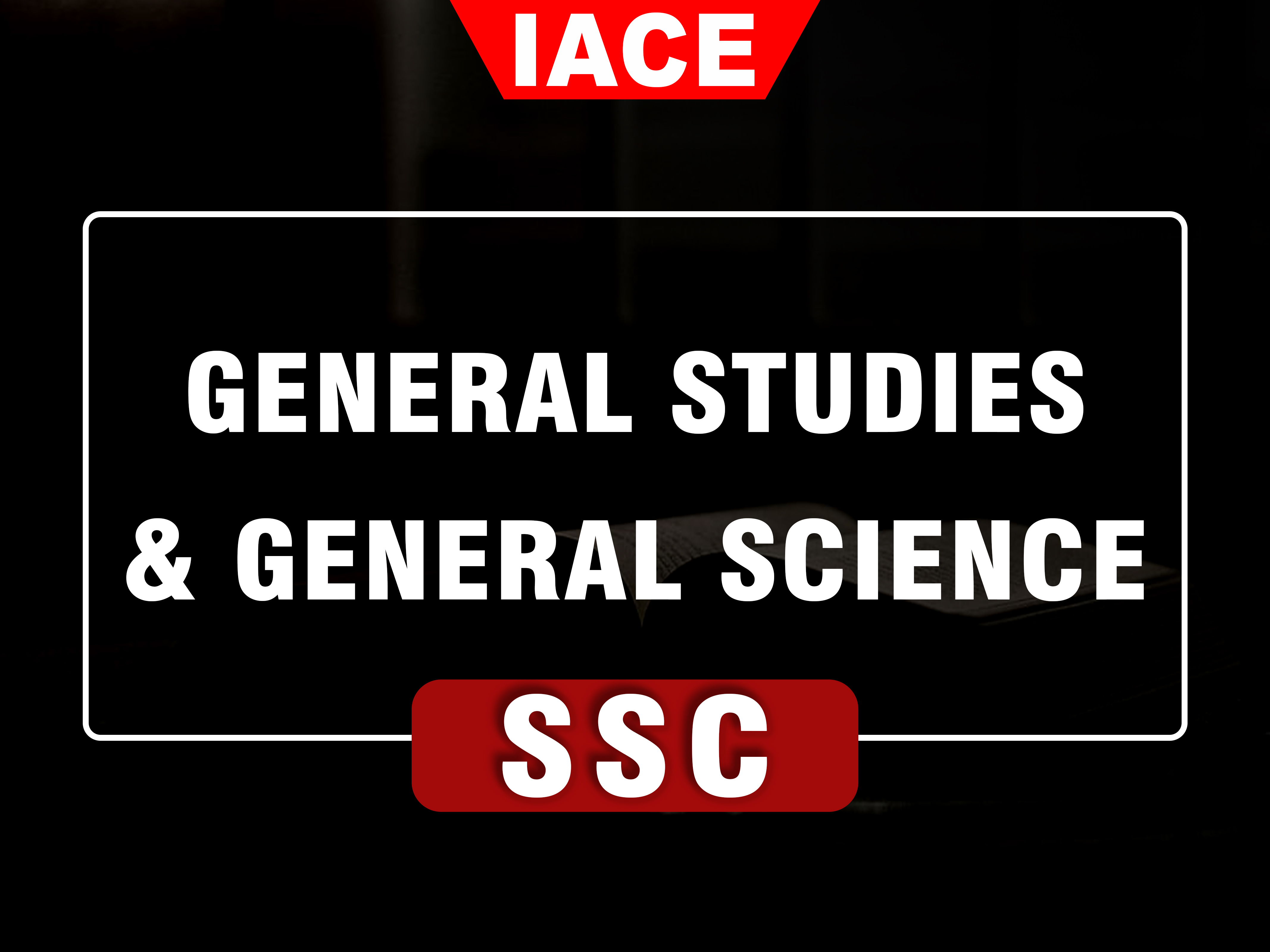 GENERAL STUDIES & GENERAL SCIENCE FOR SSC