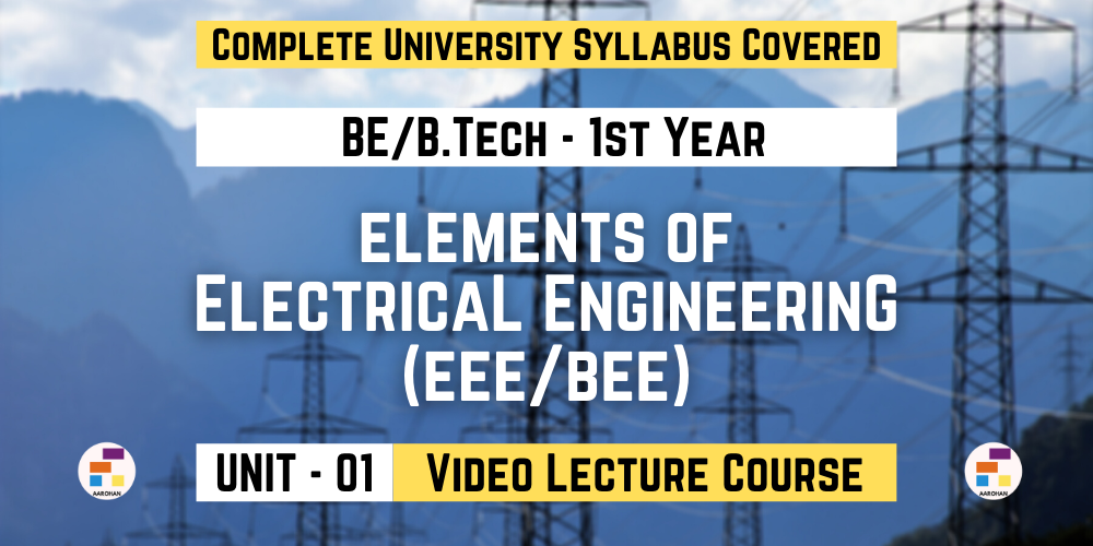 BE/B.Tech 1st Year - Elements of Electrical Engineering (EEE/BEE) - UNIT 01 - DC Circuit